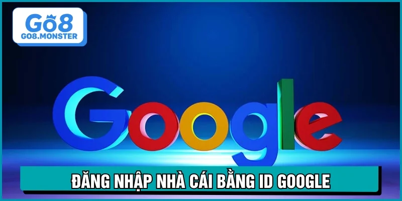 đăng nhập go8 google
